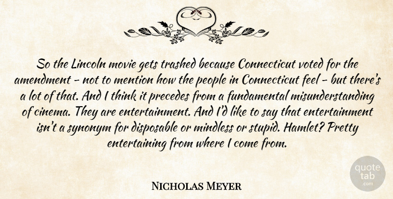 Nicholas Meyer Quote About Stupid, Thinking, People: So The Lincoln Movie Gets...