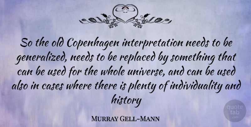 Murray Gell-Mann Quote About Individuality, Needs, Interpretation: So The Old Copenhagen Interpretation...