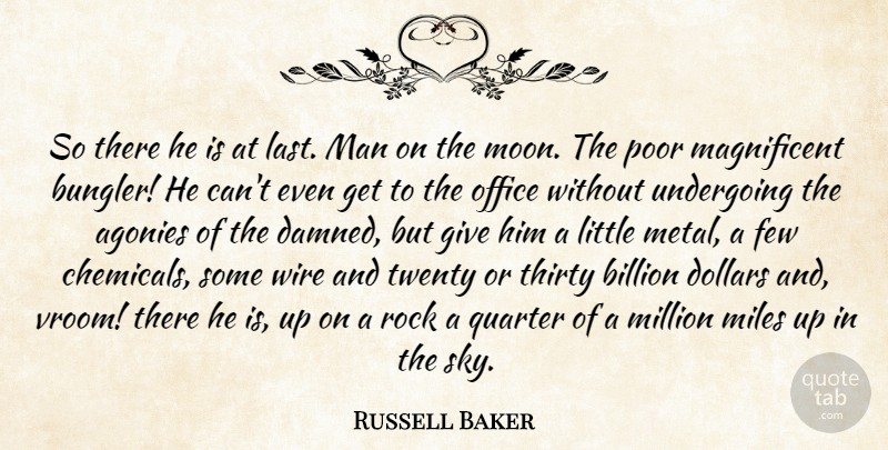 Russell Baker Quote About Moon, Men, Rocks: So There He Is At...