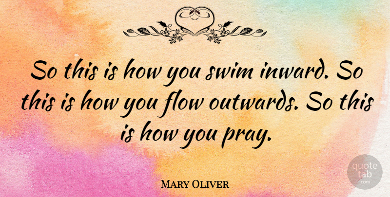 Mary Oliver Quote About Judging, Swim, Flow: So This Is How You...