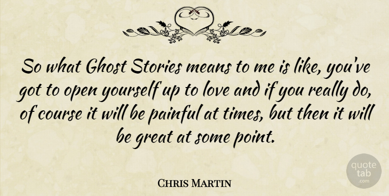 Chris Martin Quote About Mean, Ghost Stories, Painful: So What Ghost Stories Means...
