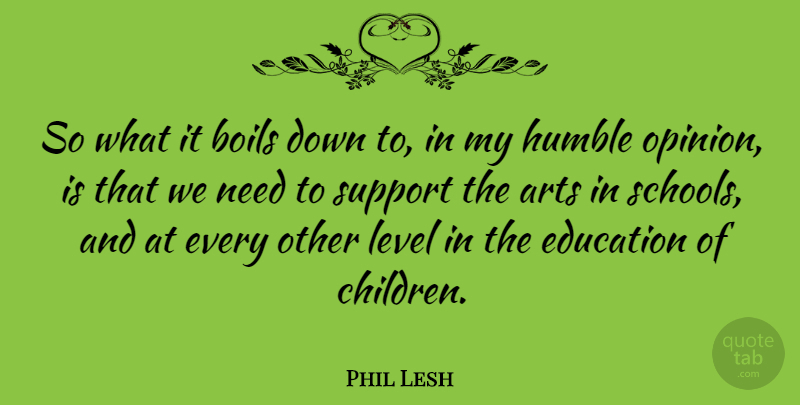 Phil Lesh Quote About Art, Children, Humble: So What It Boils Down...