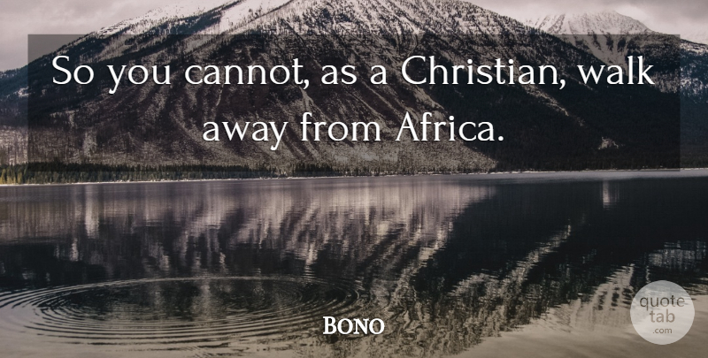 Bono Quote About undefined: So You Cannot As A...