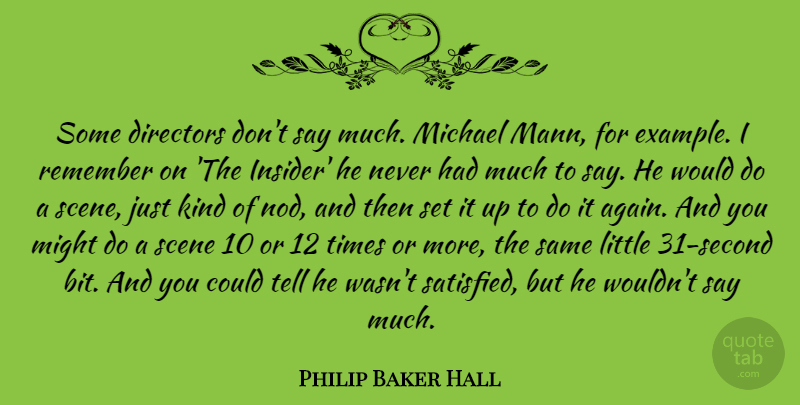 Philip Baker Hall Quote About Directors, Michael, Might, Scene: Some Directors Dont Say Much...