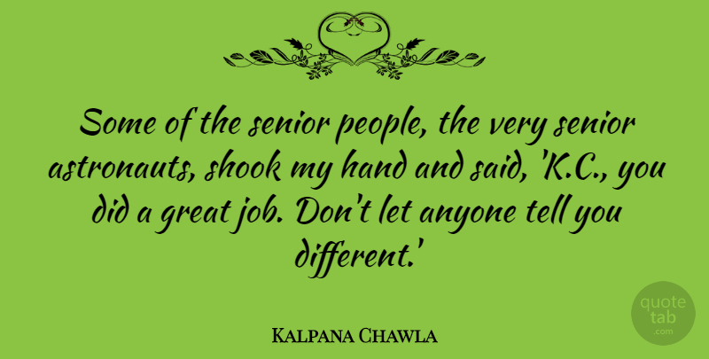 Kalpana Chawla Quote About Senior, Jobs, Hands: Some Of The Senior People...