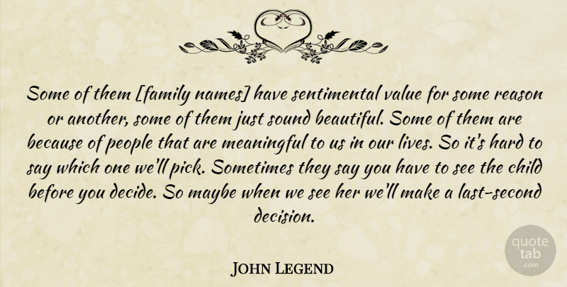 John Legend Quote About Beautiful, Meaningful, Children: Some Of Them Family Names...