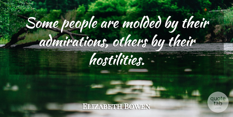 Elizabeth Bowen Quote About Character, People, Growth: Some People Are Molded By...