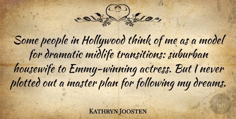 Kathryn Joosten Quote About Dream, Winning, Thinking: Some People In Hollywood Think...
