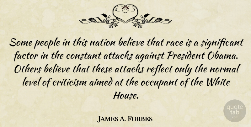James A. Forbes Quote About Against, Attacks, Believe, Constant, Factor: Some People In This Nation...