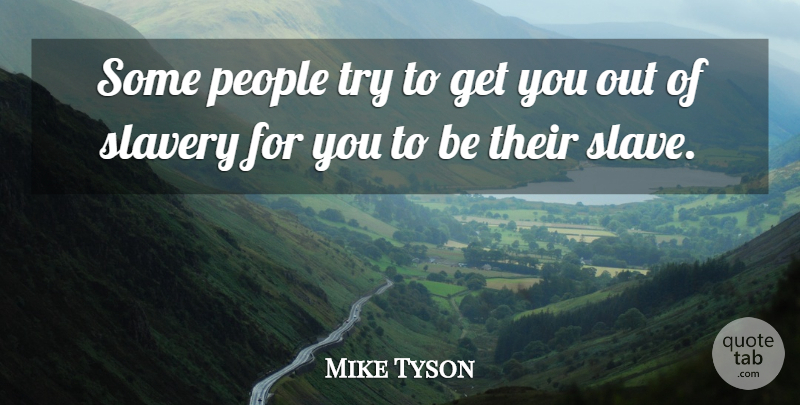 Mike Tyson Quote About Sports, People, Trying: Some People Try To Get...
