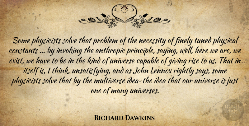 Richard Dawkins Quote About Thinking, Ideas, Giving: Some Physicists Solve That Problem...
