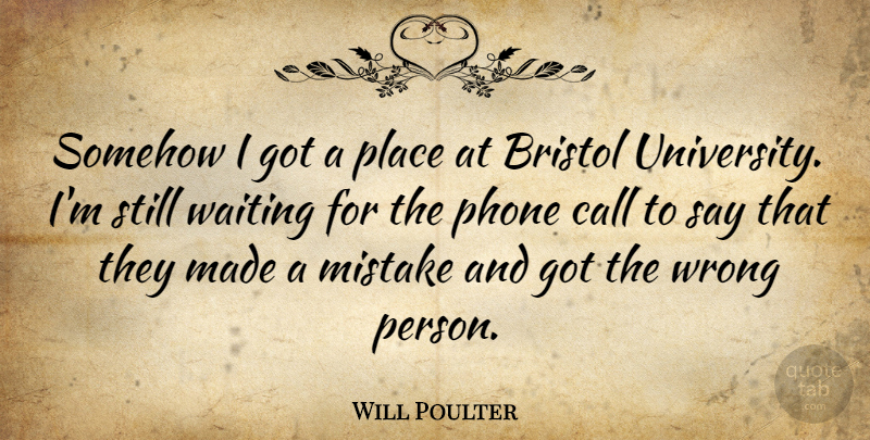 Will Poulter Quote About Bristol, Call, Phone, Somehow: Somehow I Got A Place...