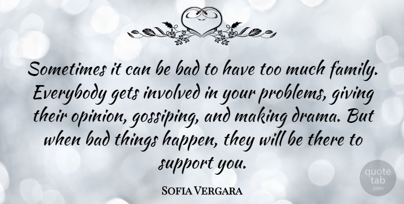 Sofia Vergara Quote About Drama, Support You, Giving: Sometimes It Can Be Bad...