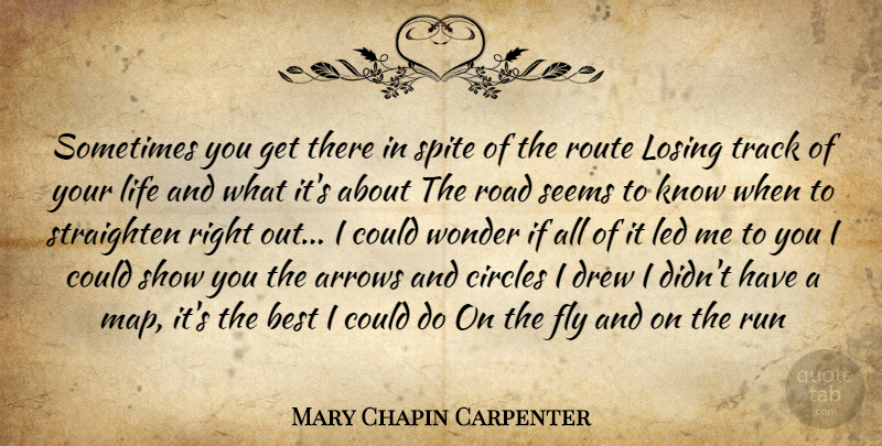 Mary Chapin Carpenter Quote About Life, Running, Circles: Sometimes You Get There In...