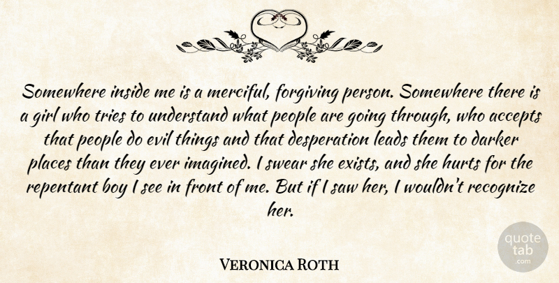 Veronica Roth Quote About Girl, Hurt, Boys: Somewhere Inside Me Is A...