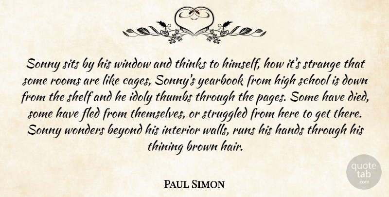 Paul Simon Quote About Beyond, Brown, Hands, High, Interior: Sonny Sits By His Window...