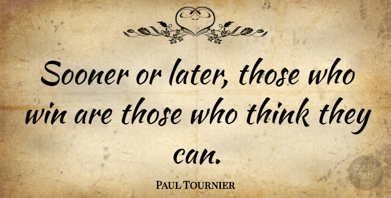 Paul Tournier Quote About Positive, Confidence, Sports: Sooner Or Later Those Who...