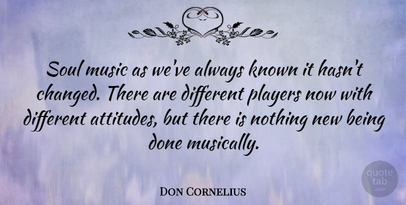 Don Cornelius Quote About Known, Music: Soul Music As Weve Always...