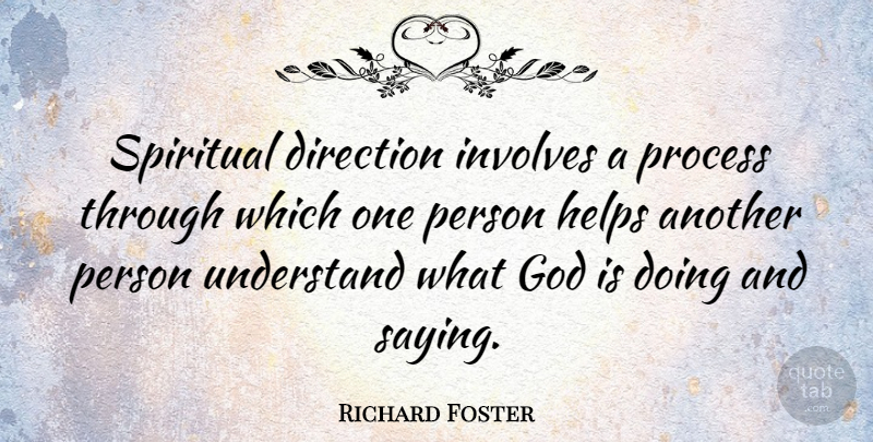 Richard Foster Quote About God, Helps, Involves, Process, Understand: Spiritual Direction Involves A Process...