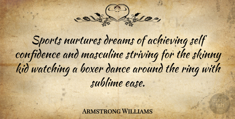 Armstrong Williams Quote About Sports, Confidence, Dream: Sports Nurtures Dreams Of Achieving...