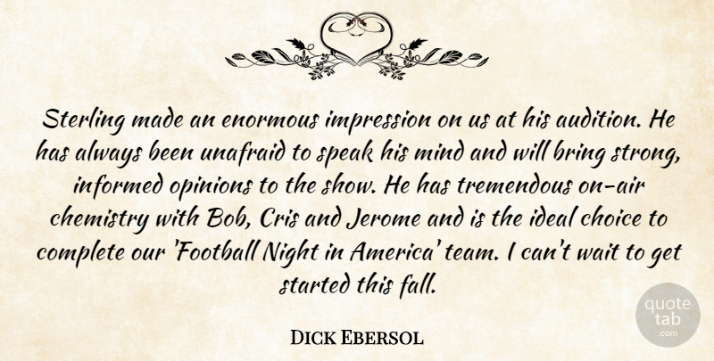 Dick Ebersol Quote About Bring, Chemistry, Choice, Complete, Enormous: Sterling Made An Enormous Impression...