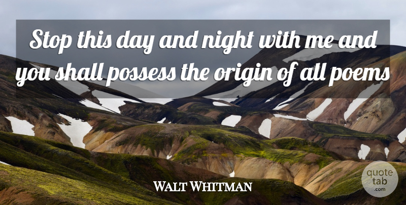 Walt Whitman Quote About Night, Spectre, Through My Eyes: Stop This Day And Night...