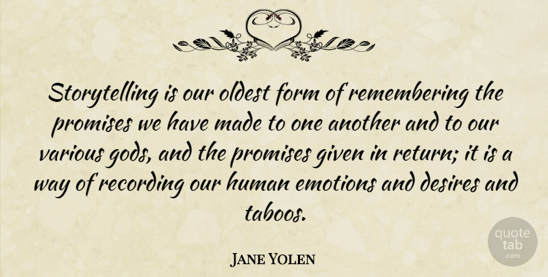 Jane Yolen Quote About Promise, Desire, Way: Storytelling Is Our Oldest Form...