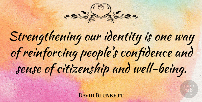 David Blunkett Quote About Citizenship: Strengthening Our Identity Is One...
