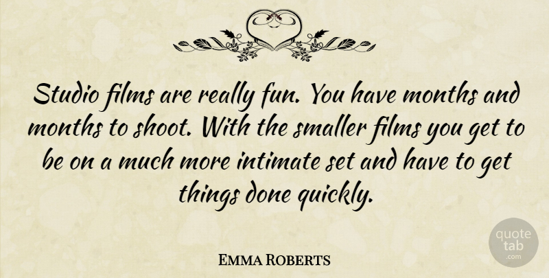 Emma Roberts Quote About Films, Months, Smaller: Studio Films Are Really Fun...