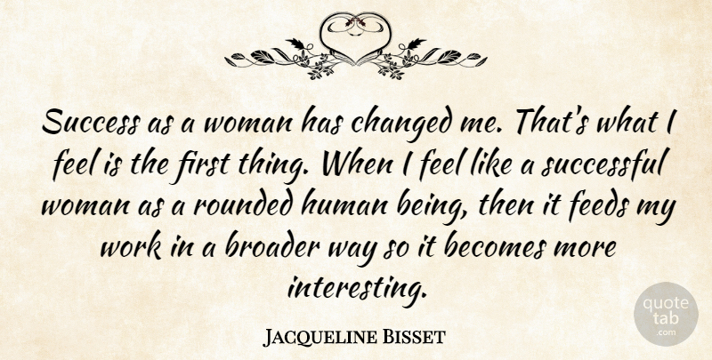 Jacqueline Bisset Quote About Successful, Interesting, Way: Success As A Woman Has...