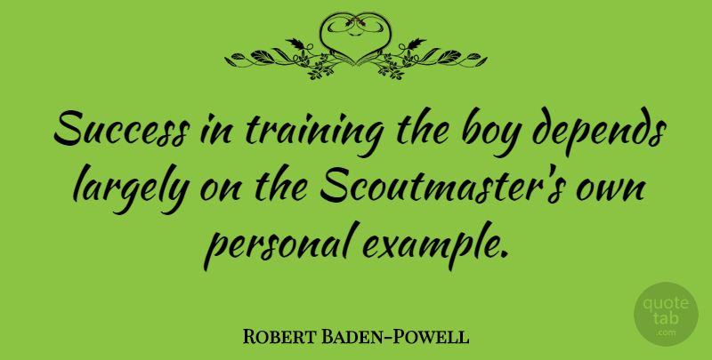 Robert Baden-Powell Quote About Wisdom, Boys, Hygiene: Success In Training The Boy...