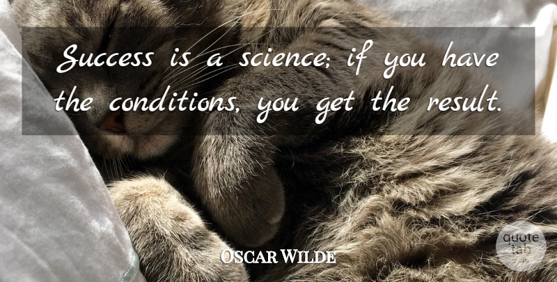 Oscar Wilde Quote About Success, Congratulations, Succeeding In Life: Success Is A Science If...