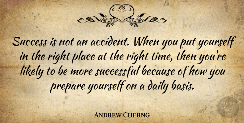 Andrew Cherng Quote About Daily, Likely, Prepare, Success, Successful: Success Is Not An Accident...