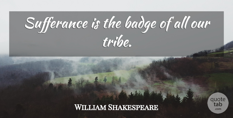 William Shakespeare Quote About Patience, Venice, Shylock: Sufferance Is The Badge Of...