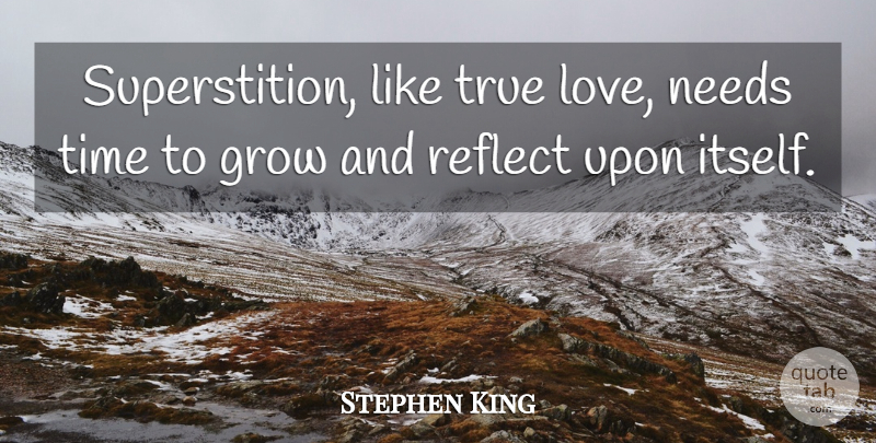 Stephen King Quote About Superstitions, Needs, Grows: Superstition Like True Love Needs...