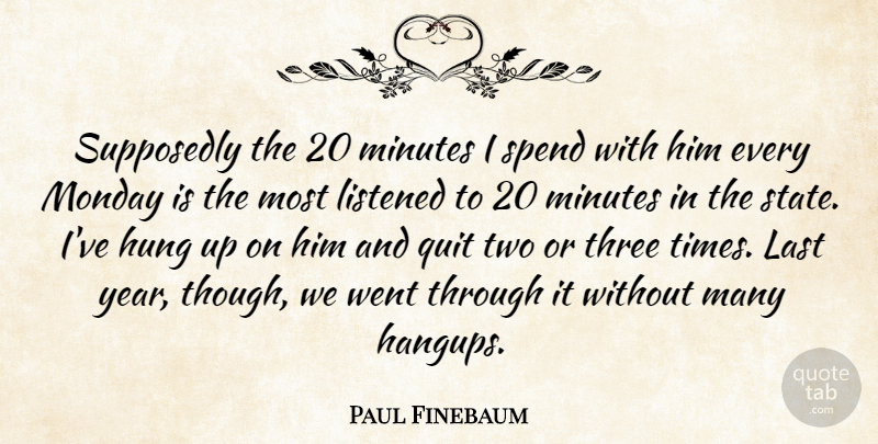 Paul Finebaum Quote About Hung, Last, Listened, Minutes, Monday: Supposedly The 20 Minutes I...