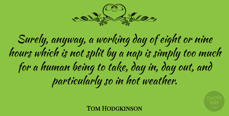 Tom Hodgkinson Quote About Naps, Weather, Eight: Surely Anyway A Working Day...