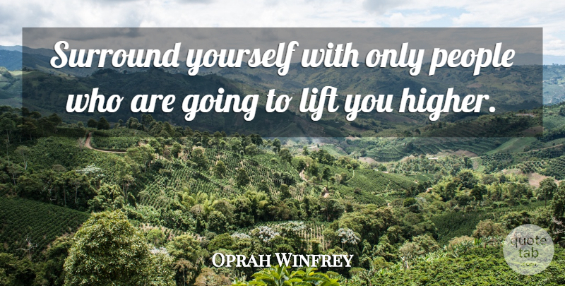 Oprah Winfrey Quote About Inspirational, Life, Motivational: Surround Yourself With Only People...