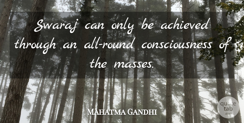 Mahatma Gandhi Quote About Consciousness, Mass, Rounds: Swaraj Can Only Be Achieved...