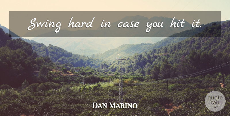 Dan Marino Quote About Golf, Swings, Inspirational Baseball: Swing Hard In Case You...
