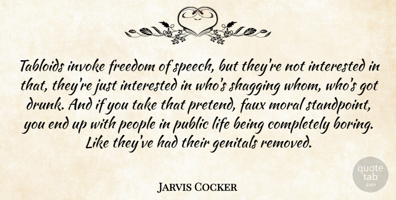 Jarvis Cocker Quote About Drunk, People, Freedom Of Speech: Tabloids Invoke Freedom Of Speech...