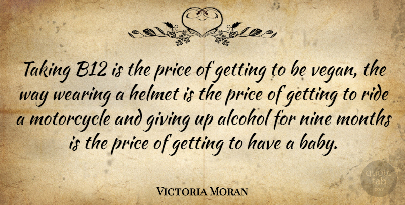 Victoria Moran Quote About Baby, Giving Up, Alcohol: Taking B12 Is The Price...