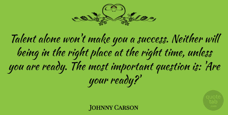 Johnny Carson Quote About Success, Time, Preparation: Talent Alone Wont Make You...