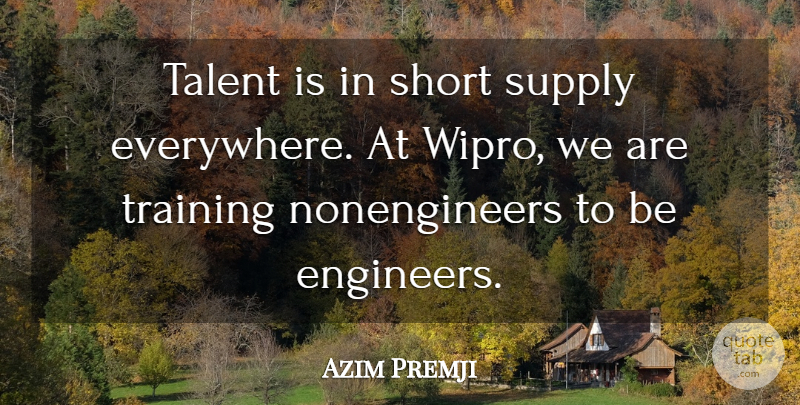 Azim Premji Quote About Supply: Talent Is In Short Supply...