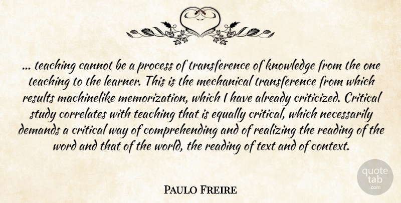 Paulo Freire Quote About Teaching, Reading, Learning: Teaching Cannot Be A Process...