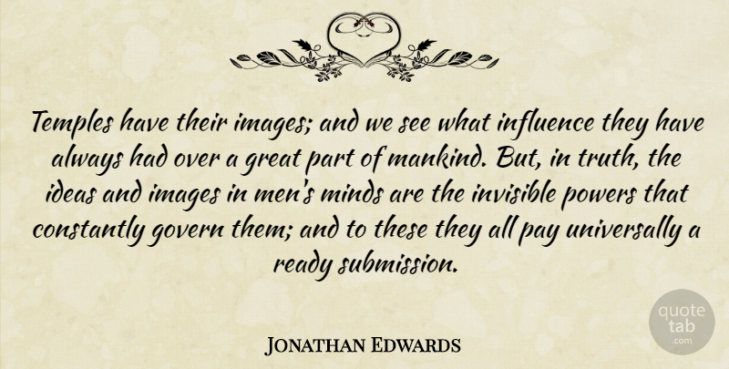 Jonathan Edwards Quote About Men, Ideas, Mind: Temples Have Their Images And...