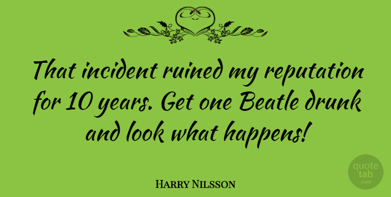 Harry Nilsson Quote About American Musician, Beatle, Incident, Reputation, Ruined: That Incident Ruined My Reputation...