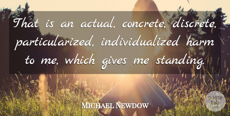 Michael Newdow Quote About Gives, Harm: That Is An Actual Concrete...
