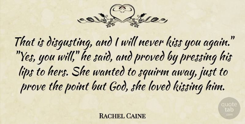 Rachel Caine Quote About Kissing, Lips, Said: That Is Disgusting And I...