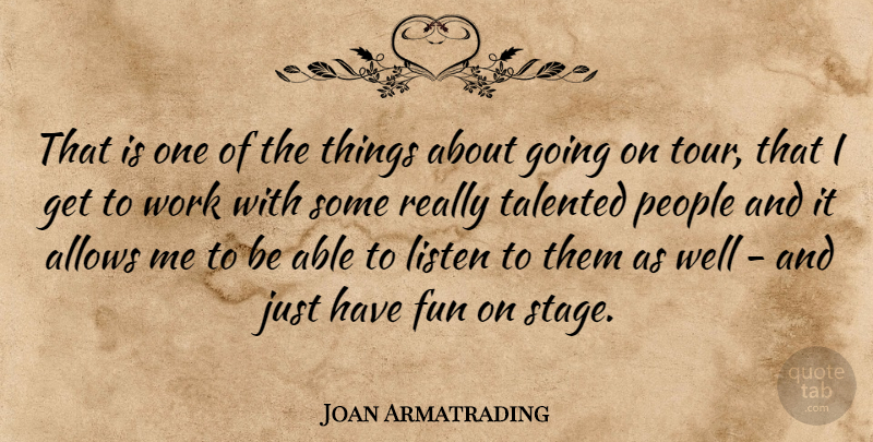 Joan Armatrading Quote About Fun, People, Able: That Is One Of The...